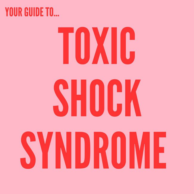 Toxic Shock Syndrome (TSS) - your FAQs, answered.
