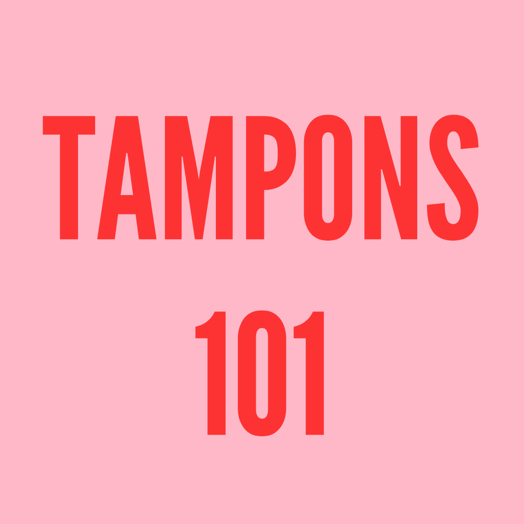 Your 101 guide to... Tampons.