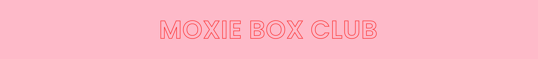Moxie Box Club