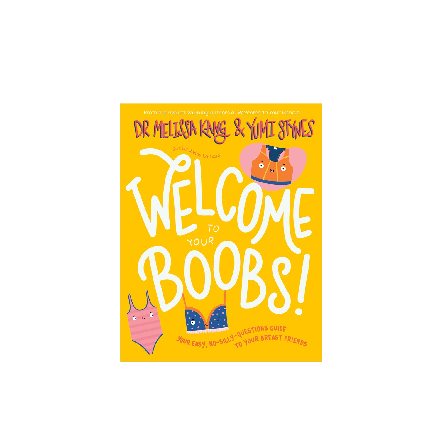 Welcome to your boobs, by Dr. Melissa Kang & Yumi Stynes